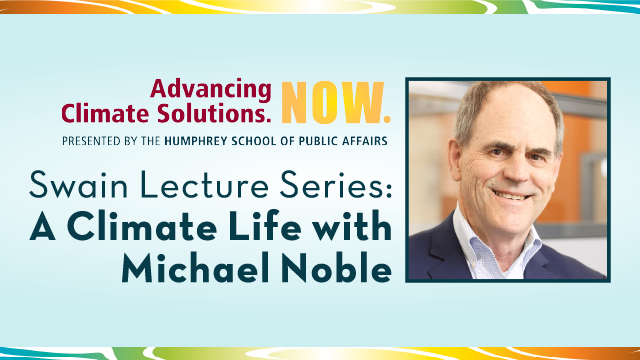 Advancing Climate Solutions. Now. The Swain Climate Policy Series: A Climate Life with Michael Noble