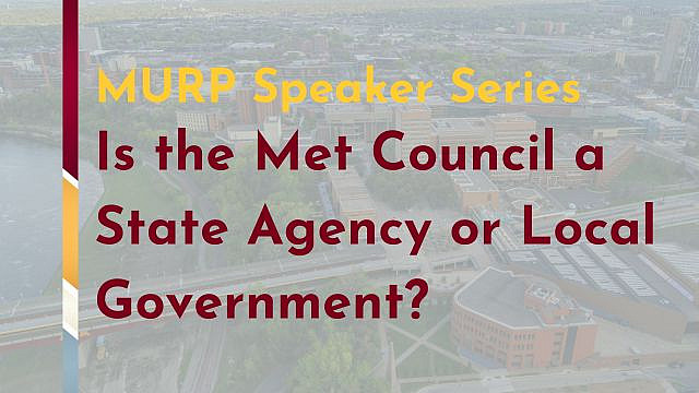 MURP Speaker Series: Is the Met Council a State Agency or Local Government?