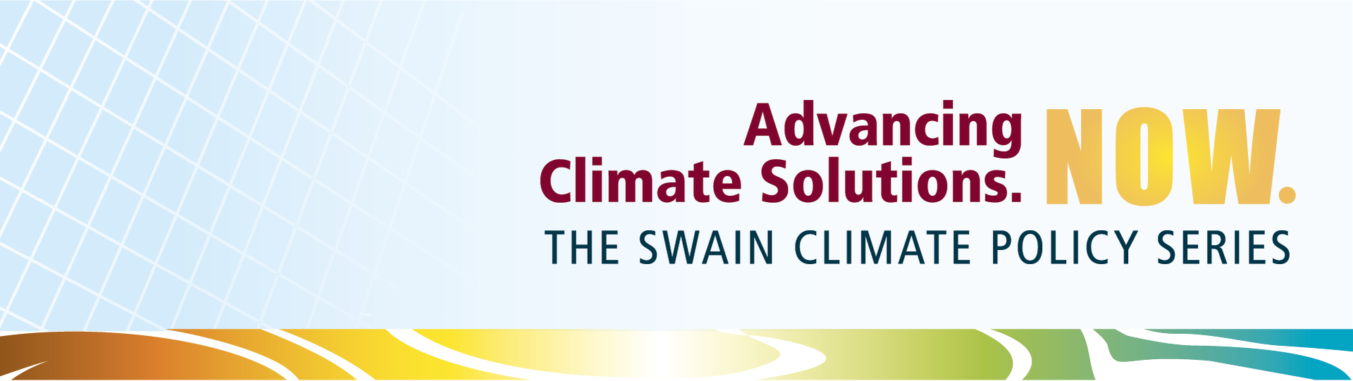 Advancing Climate Solutions. Now. The Swain Climate Policy Series