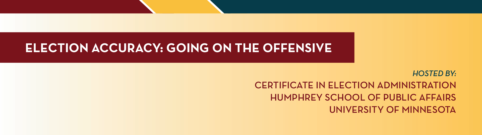 Election Accuracy: Going on the Offensive. Hosted by Certificate in Election Administration, Humphrey School of Public Affairs