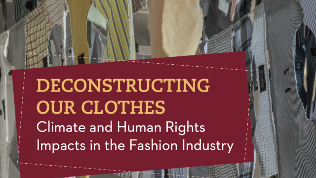 Deconstructing our Clothes: Climate & Human Rights Impacts in the Fashion Industry