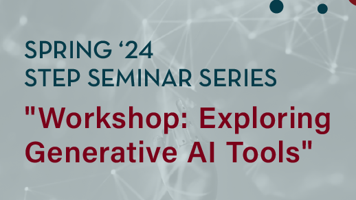 STEP Workshop: Exploring Generative AI Tools