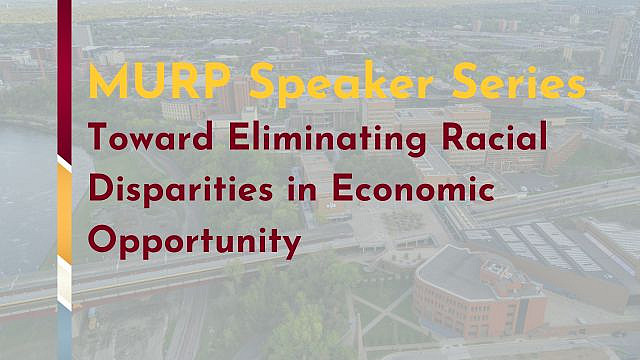 MURP Speaker Series: Toward Eliminating Racial Disparities in Economic Opportunity