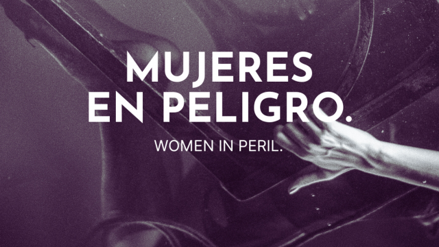 Mujeres en Peligro (Women in Peril)